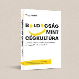 Tony Hsieh: Boldogság mint cégkultúra