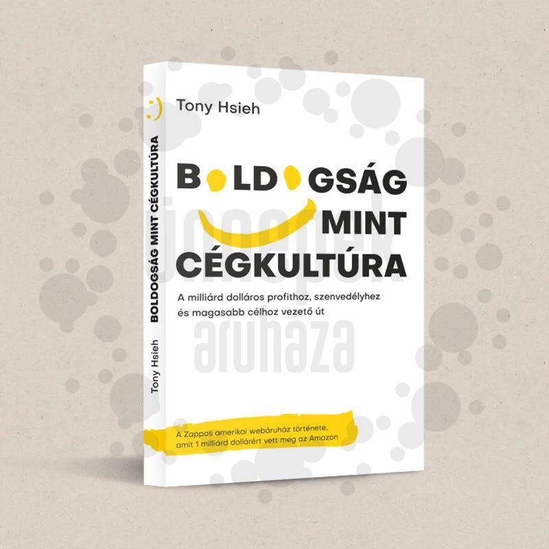 Tony Hsieh: Boldogság mint cégkultúra